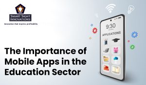 The Importance of Mobile Apps in the Education Sector