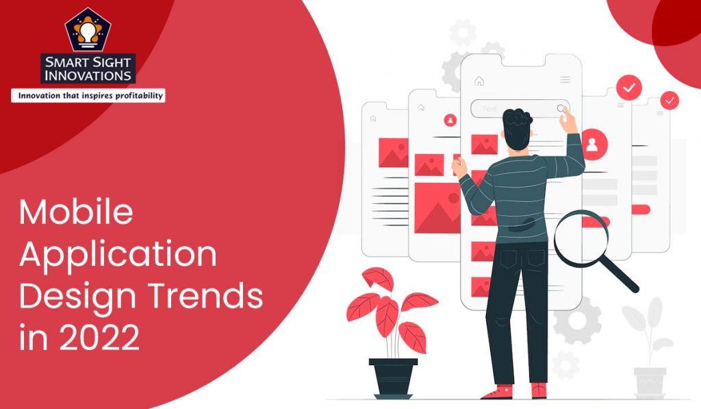 Top Custom Mobile Application Design Trends to Follow in 2022