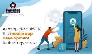 A complete guide to the mobile app development technology stack