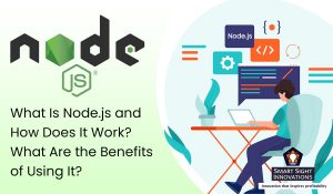 What Is Nodejs and How Does It Work What Are the Benefits of Using It