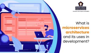 What is microservices architecture and its uses in development