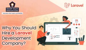 Why You Should Hire a Laravel Development Company