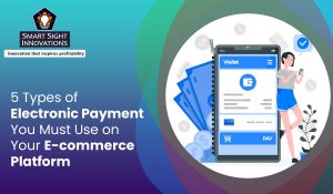 5 Types of Electronic Payment You Must Use on Your E-commerce Platform copy