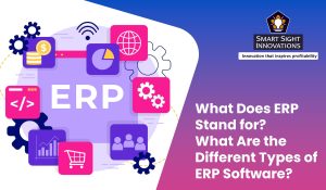 What Does ERP Stand for - What Are the Different Types of ERP Software