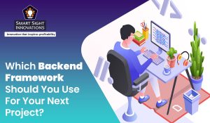 Which Backend Framework Should You Use For Your Next Project