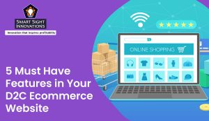 5 Must Have Features in Your D2C Ecommerce Website