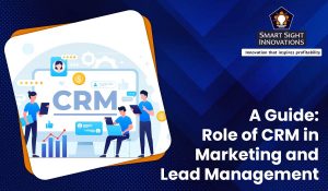 A Guide - Role of CRM in Marketing and Lead Management