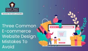 Three Common E-commerce Website Design Mistakes To Avoid