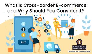 What Is Cross-border E-commerce and Why Should You Consider It