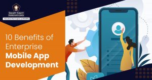 10 Benefits of Enterprise Mobile App Development