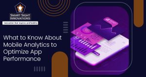 What to Know About Mobile Analytics to Optimize App Performance