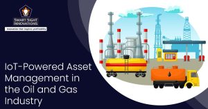IoT-Powered Asset Management in the Oil and Gas Industry