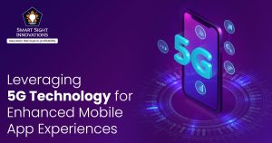 Leveraging 5G Technology for Enhanced Mobile App Experiences