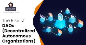 The Rise of DAOs (Decentralized Autonomous Organizations)