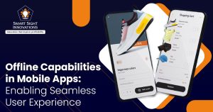 Offline Capabilities in Mobile Apps - Enabling Seamless User Experience