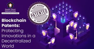 Blockchain Patents - Protecting Innovations in a Decentralized World