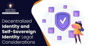 Decentralized Identity and Self-Sovereign Identity - Legal Considerations