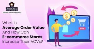 What Is Average Order Value And How Can E-commerce Stores Increase Their AOVs