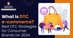 What Is DTC e-commerce - Best DTC Strategies for Consumer Brands for 2024