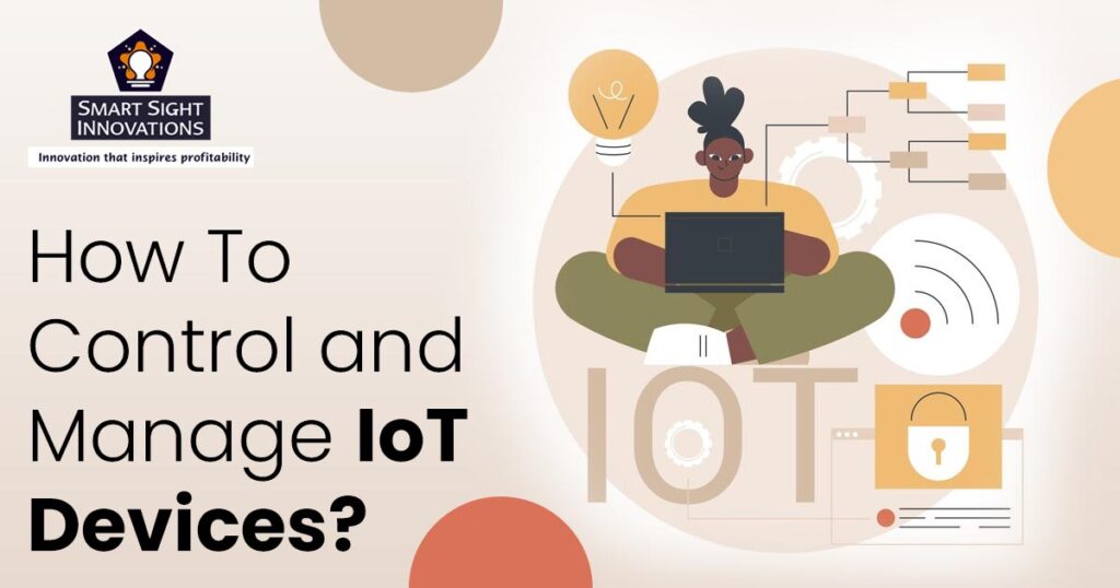 How To Control and Manage IoT Devices?
