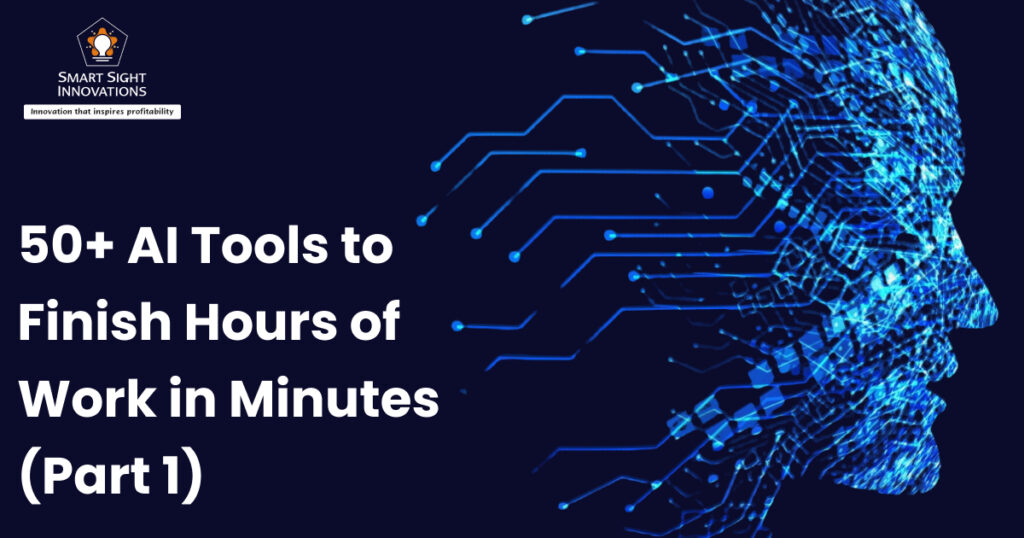 50+ AI Tools to Finish Hours of Work in Minutes (Part 1)