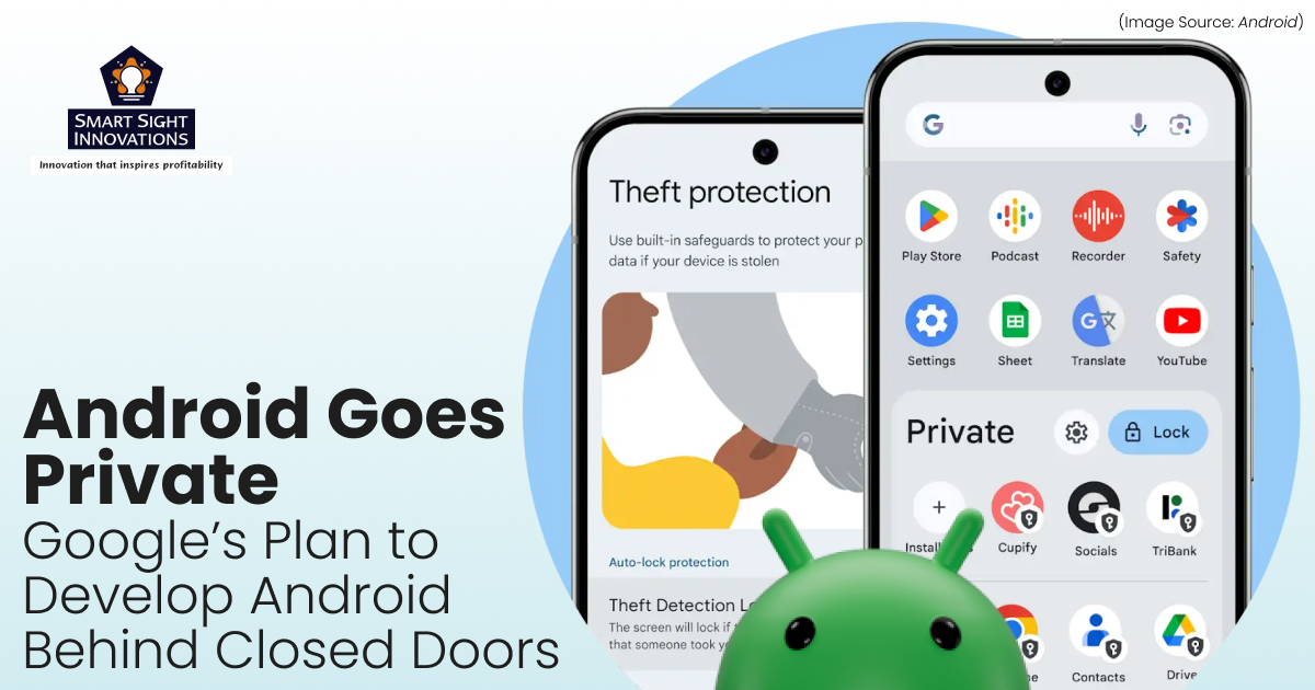 Android Goes Private: Google’s Plan to Develop Android Behind Closed Doors