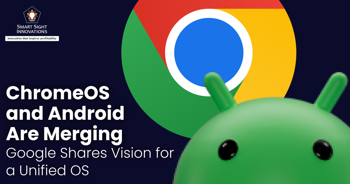 ChromeOS and Android Are Merging: Google Shares Vision for a Unified OS