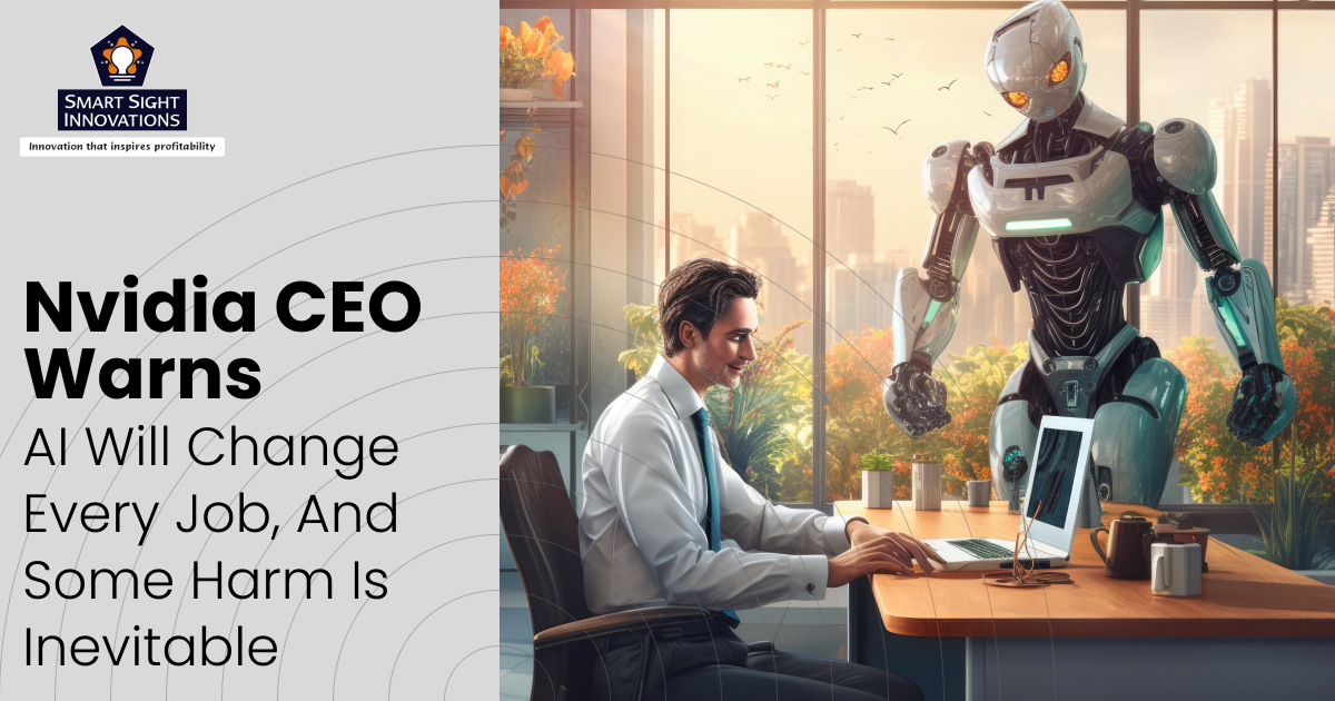 Nvidia CEO Warns: AI Will Change Every Job, And Some Harm Is Inevitable