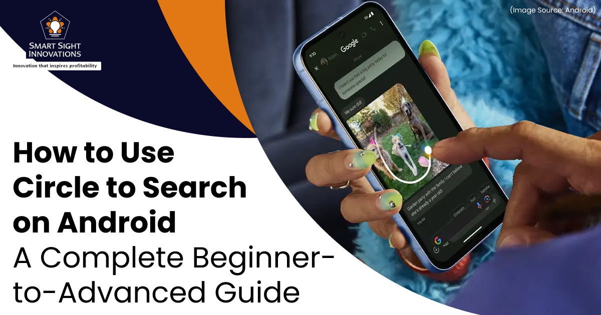 How to Use Circle to Search on Android: A Complete Beginner-to-Advanced Guide