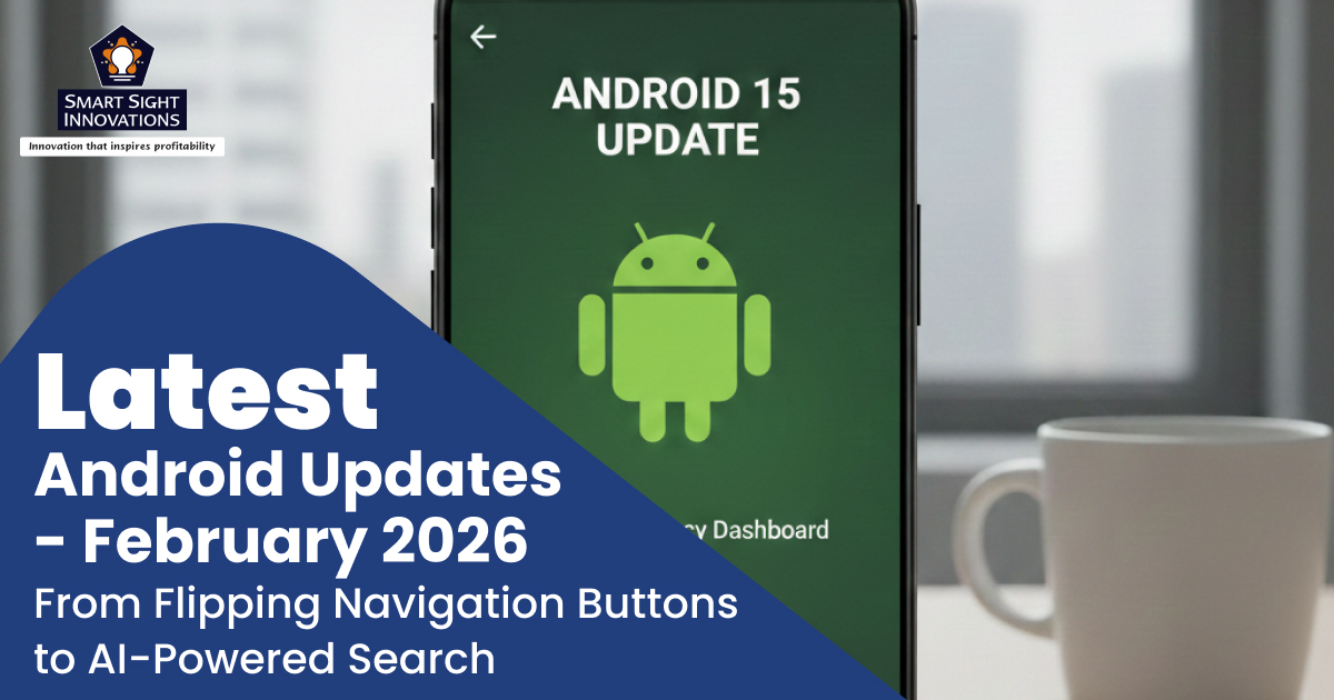Latest Android Updates — February 2026: From Flipping Navigation Buttons to AI-Powered Search