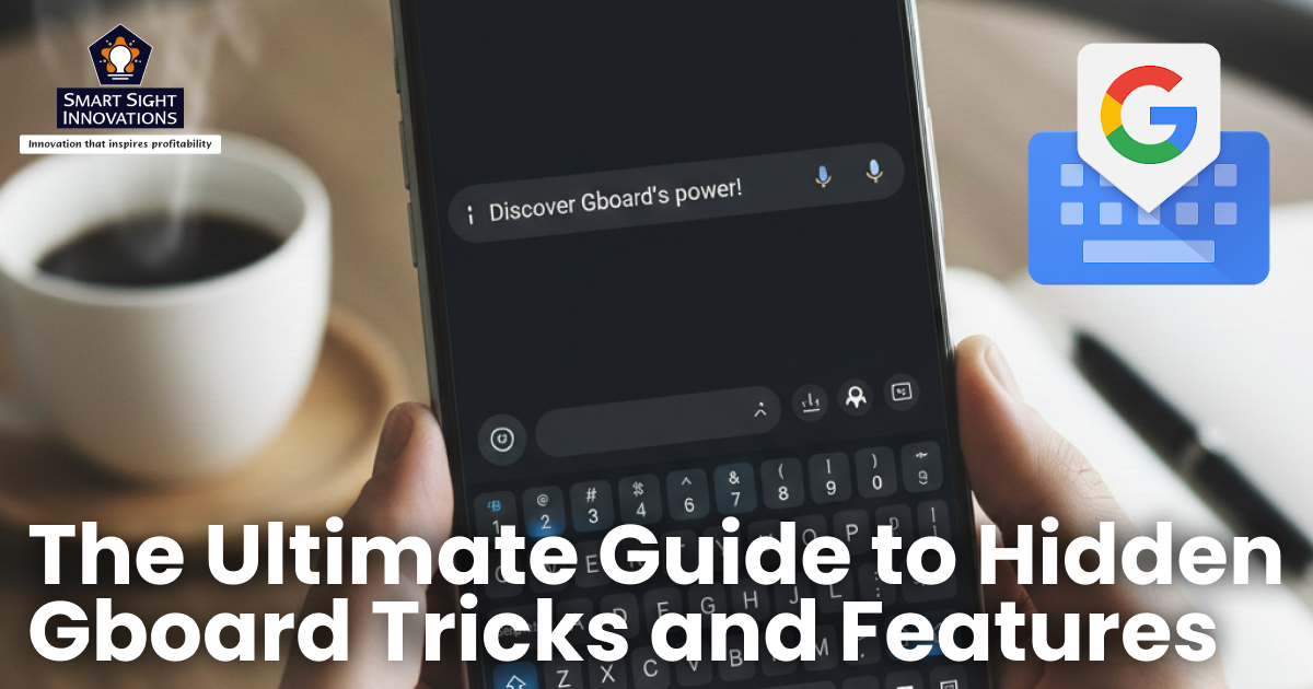 The Ultimate Guide to Hidden Gboard Tricks and Features