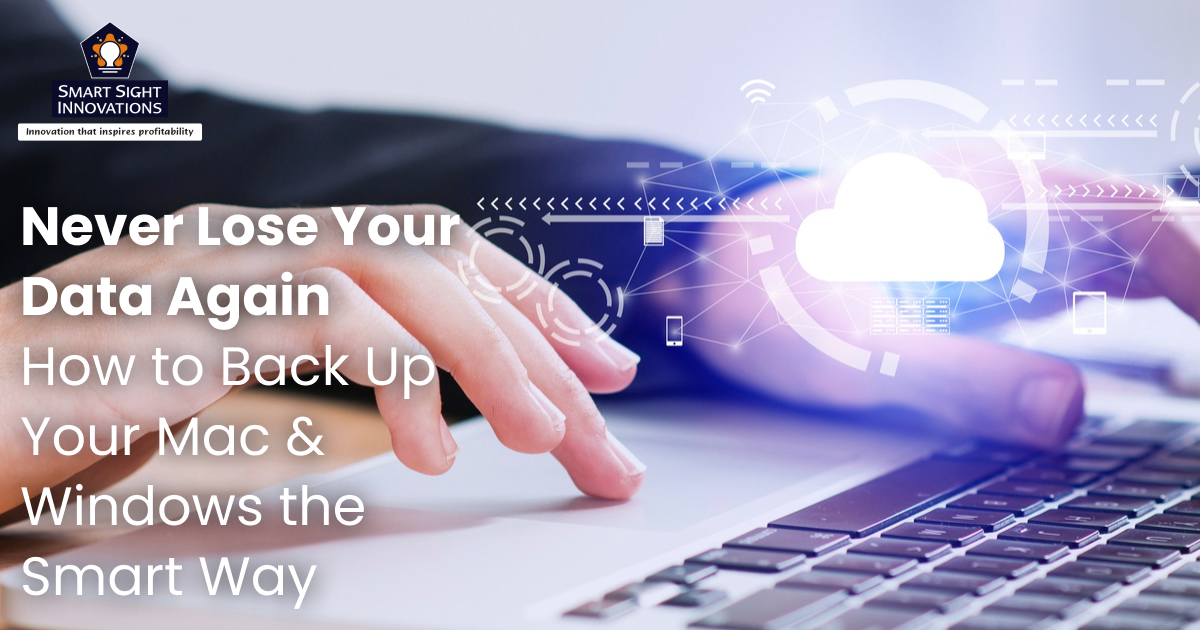Never Lose Your Data Again: How to Back Up Your Mac & Windows the Smart Way
